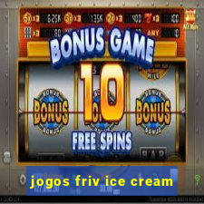 jogos friv ice cream